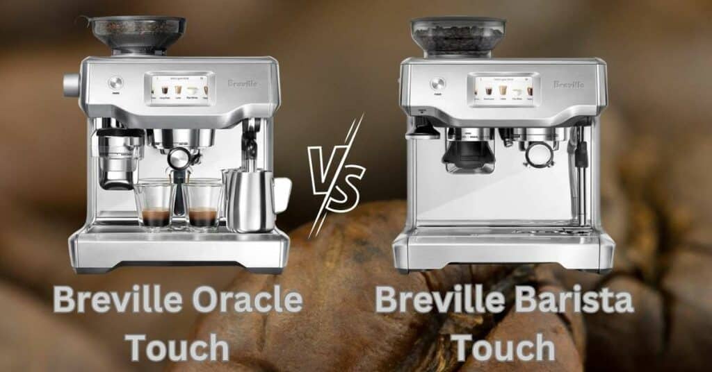 Breville Oracle Touch vs Barista Touch