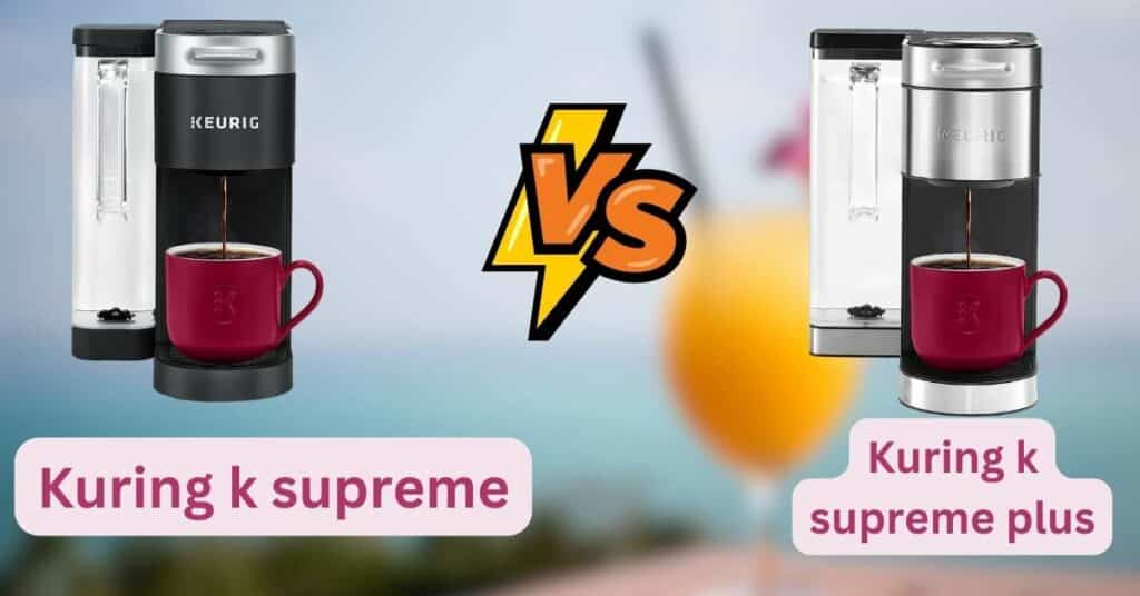 Kuring k supreme vs plus